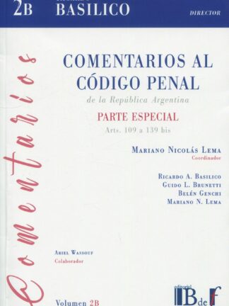 Comentarios al código penal de la República Argentina. Vol. 2B Parte Especial arts. 109 a 139 bis