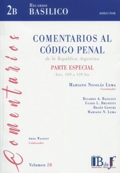 Comentarios al código penal de la República Argentina. Vol. 2B Parte Especial arts. 109 a 139 bis