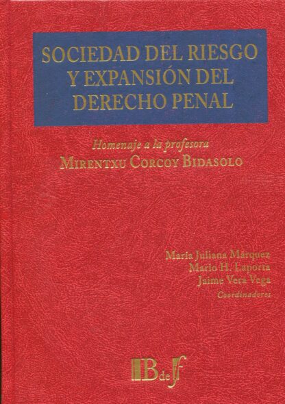 Sociedad del riesgo y expansión del derecho penal. Homenaje a la profesora Mirentxu Corcoy Bidasolo