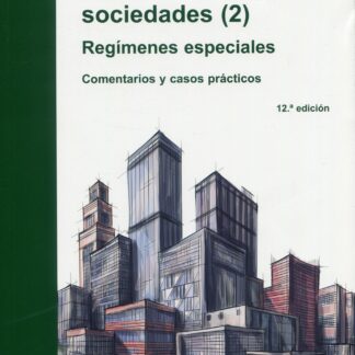 Impuesto sobre sociedades (2) 2023. Regímenes especiales. Comentarios y casos prácticos