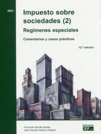 Impuesto sobre sociedades (2) 2023. Regímenes especiales. Comentarios y casos prácticos