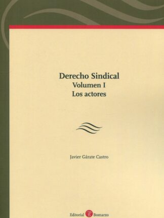 Derecho sindical Vol. I. Los actores + La representación de los trabajadores y de los empresarios en las relaciones colectivas de trabajo (Preguntas test)