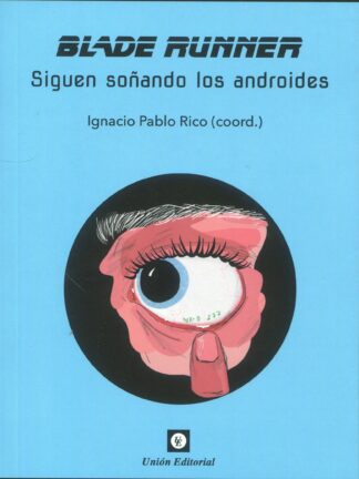 Blade Runner. Siguen soñando los androides