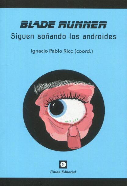 Blade Runner. Siguen soñando los androides