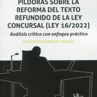 Píldoras sobre la reforma del texto refundido de la ley concursal (Ley 169/2022). Análisis crítico con enfoque práctico