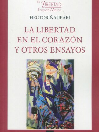 La libertad en el corazón y otros ensayos