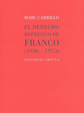 El derecho represivo de Franco (1936-1975)