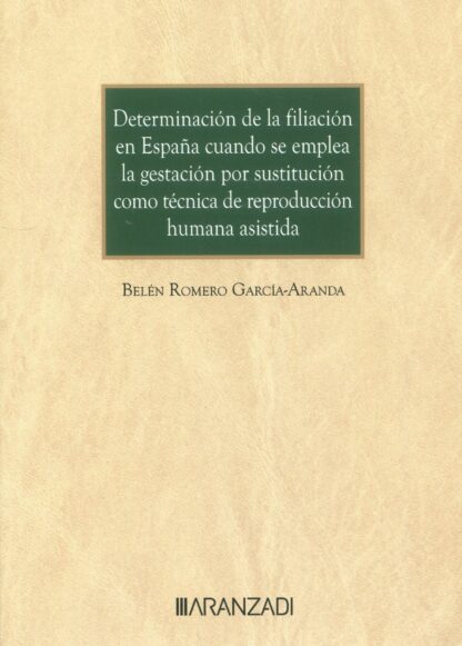 Determinación de la filiación en España cuando se emplea la gestación por sustitución como técnica de reproducción humana asistida