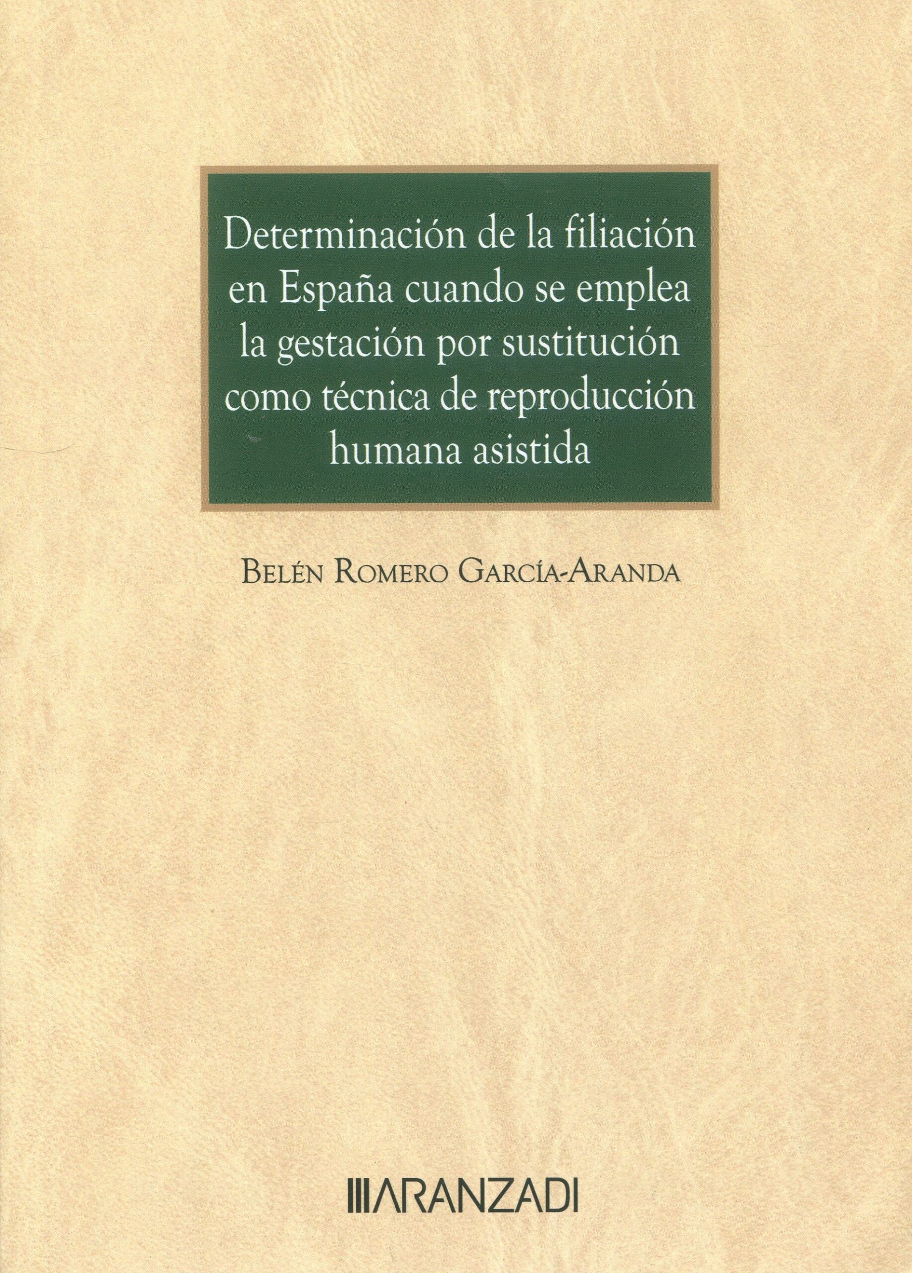 Determinación de la filiación en España cuando se emplea la gestación por sustitución como técnica de reproducción asistida 9788411636308