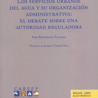 Los servicios urbanos del agua y su organización administrativa: el debate sobre una autoridad reguladora