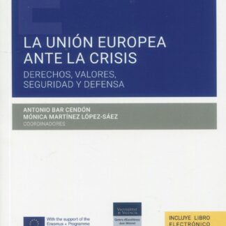 La Unión Europea ante la crisis. Derechos, valores, seguridad y defensa