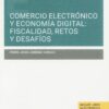 Comercio electrónico y economía digital: fiscalidad, retos y desafíos 9788411635332