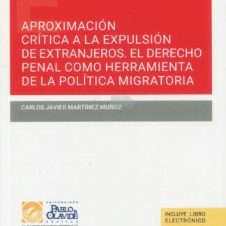 Aproximación crítica a la expulsión de extranjeros. El derecho penal como herramienta de la política migratoria