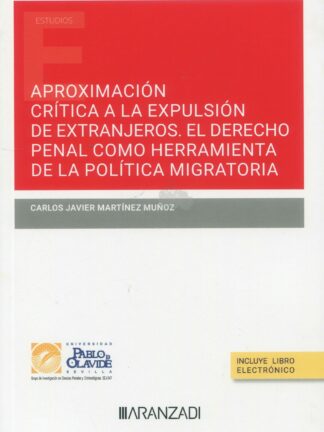 Aproximación crítica a la expulsión de extranjeros. El derecho penal como herramienta de la política migratoria