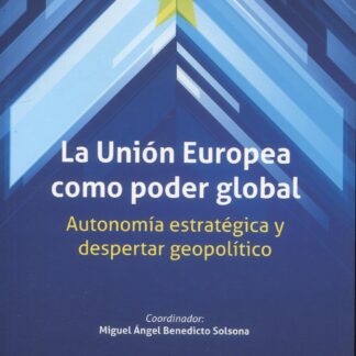 Unión Europea como poder global. Autonomía estratégica y despertar geopolítico