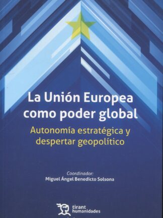 Unión Europea como poder global. Autonomía estratégica y despertar geopolítico