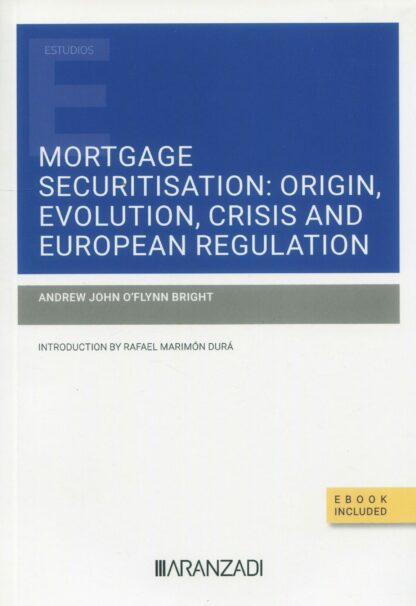 Mortgage securitisation: origin, evolution, crisis and european regulation