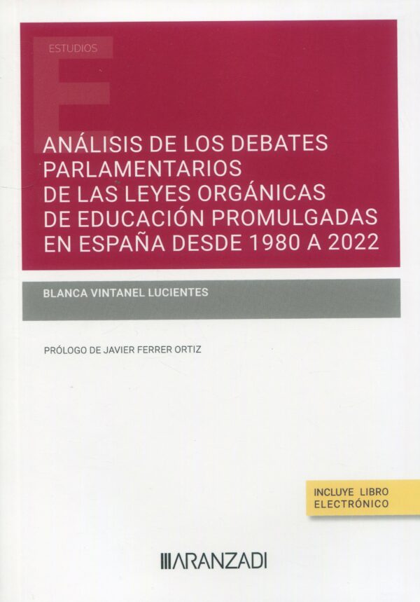Análisis de los debates parlamentarios de las leyes orgánicas de educación promulgadas en España desde 1980 a 2022 9788411632898