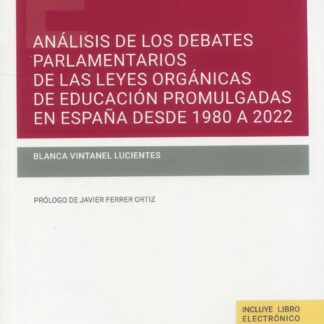 Análisis de los debates parlamentarios de las leyes orgánicas de educación promulgadas en España desde 1980 a 2022