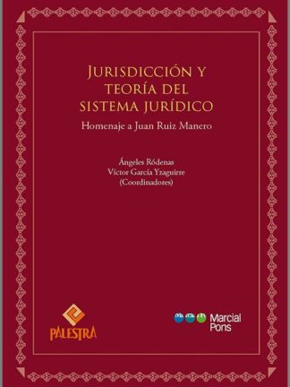 Jurisdiccion y teoría del sistema jurídico. Homenaje a Juan Ruiz Manero