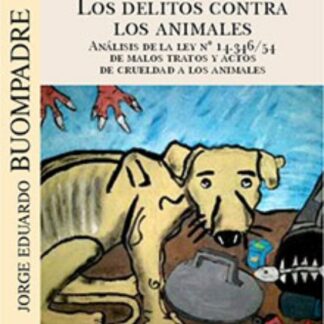 Los delitos contra los animales. Análisis de la ley nº 14.346/54 de malos tratos y actos de crueldad a los animales