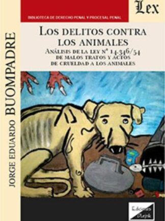 Los delitos contra los animales. Análisis de la ley nº 14.346/54 de malos tratos y actos de crueldad a los animales