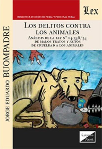 Los delitos contra los animales. Análisis de la ley nº 14.346/54 de malos tratos y actos de crueldad a los animales