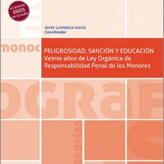 Peligrosidad, sanción y educación. Veinte años de Ley Orgánica de Responsabilidad penal de los menores