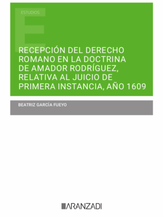 Recepción del derecho romano en la doctrina de Amador Rodríguez, relativa al juicio de primera instancia, año 1609