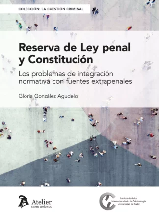 Reserva de Ley penal y Constitución. Los problemas de integración normativa con fuentes extrapenales