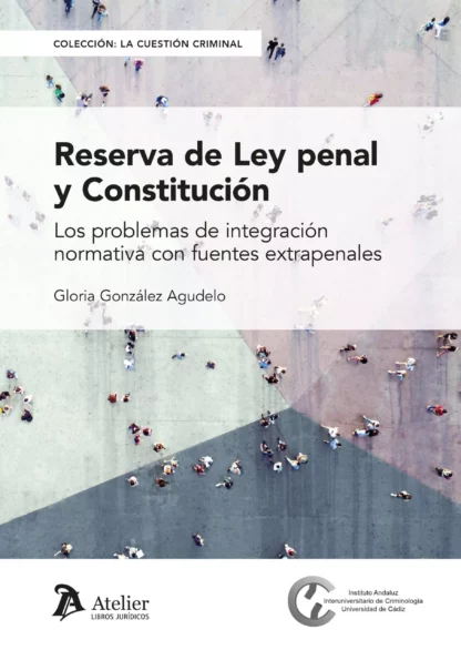Reserva de Ley penal y Constitución. Los problemas de integración normativa con fuentes extrapenales