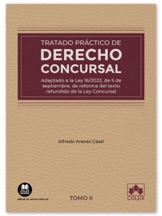 Tratado práctico de derecho concursal, Tomo II. Adaptado a la ley 16/2022, de 5 de septiembre, de reforma del texto refundido de la ley concursal