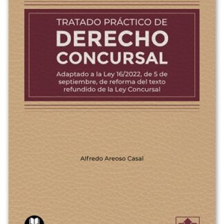 Tratado práctico de derecho concursal, Tomo I. Adaptado a la ley 16/2022, de 5 de septiembre, de reforma del texto refundido de la Ley Concursal