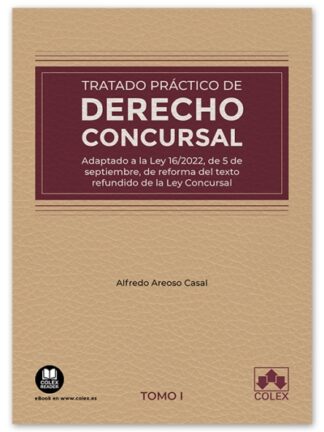 Tratado práctico de derecho concursal, Tomo I. Adaptado a la ley 16/2022, de 5 de septiembre, de reforma del texto refundido de la Ley Concursal
