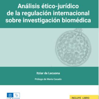Análisis ético-jurídico de la regulación internacional sobre investigación biomédica