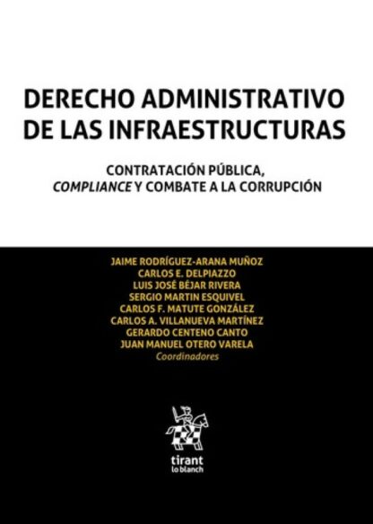 Derecho Administrativo de las infraestructuras. Contratación pública, compliance y combate a la corrupción