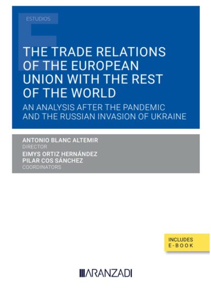 The trade relations of the European Union with the rest of the world. An analysis after the pandemic and the russian invasión of ukraine