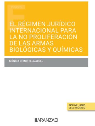 El régimen jurídico internacional para la no proliferación de las armas biológicas y químicas