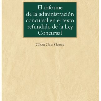 El informe de la administración concursal en el texto refundido de la ley concursal
