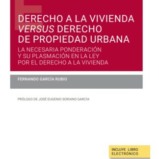 Derecho a la vivienda versus derecho de propiedad urbana. La necesaria ponderación y su plasmación en la Ley por el Derecho a la Vivienda