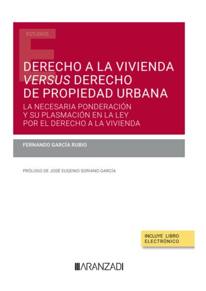 Derecho a la vivienda versus derecho de propiedad urbana. La necesaria ponderación y su plasmación en la Ley por el Derecho a la Vivienda