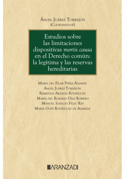 Estudios sobre las limitaciones dispositivas mortis causa en el derecho común: la legítima y las reservas hereditarias