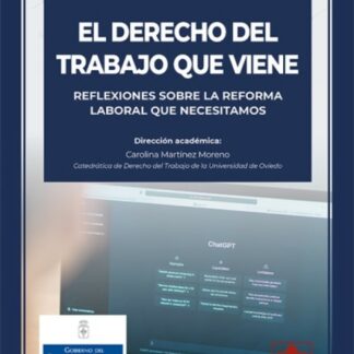 Derecho del trabajo que viene. Reflexiones sobre la reforma laboral que necesitamos