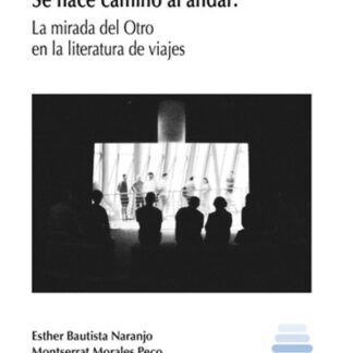 Se hace camino al andar: La mirada del Otro en la literatura de viajes