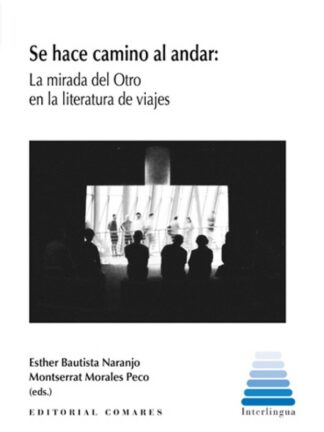 Se hace camino al andar: La mirada del Otro en la literatura de viajes
