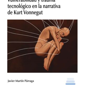 Vulnerabilidad y trauma tecnológico en la narrativa de Kurt Vonnegut