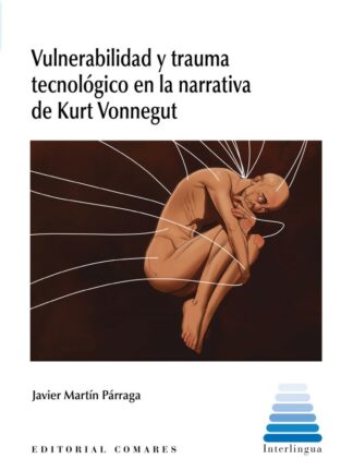 Vulnerabilidad y trauma tecnológico en la narrativa de Kurt Vonnegut