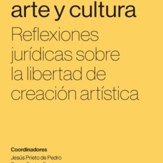 Libertad, arte y cultura. Reflexiones jurídicas sobre la libertad de creación artística
