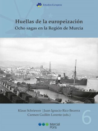 Huellas de la europeización. Ocho sagas en la región de Murcia