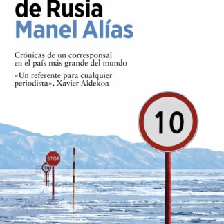 Historias alucinantes de Rusia Crónicas de un corresponsal en el país más grande del mundo